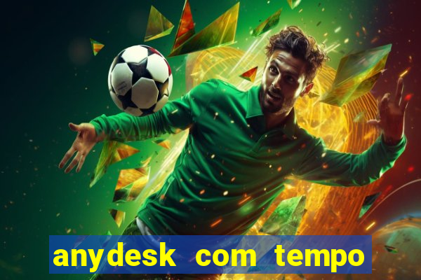 anydesk com tempo de uso